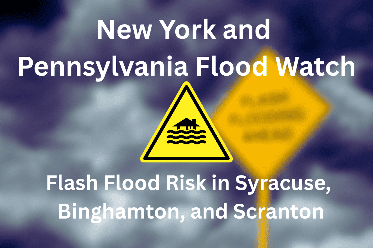New York and Pennsylvania Flood Watch: Flash Flood Risk in Syracuse, Binghamton, and Scranton