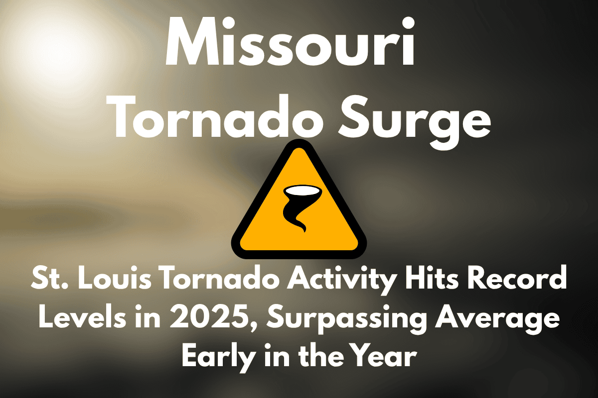 Missouri Tornado Surge: St. Louis Tornado Activity Hits Record Levels in 2025, Surpassing Average Early in the Year
