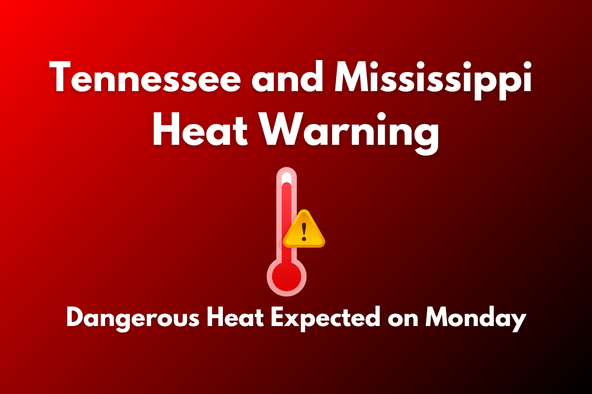 Tennessee and Mississippi Heat Warning Dangerous Heat Expected on Monday