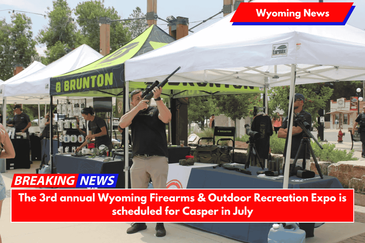 The 3rd annual Wyoming Firearms & Outdoor Recreation Expo is scheduled for Casper in July