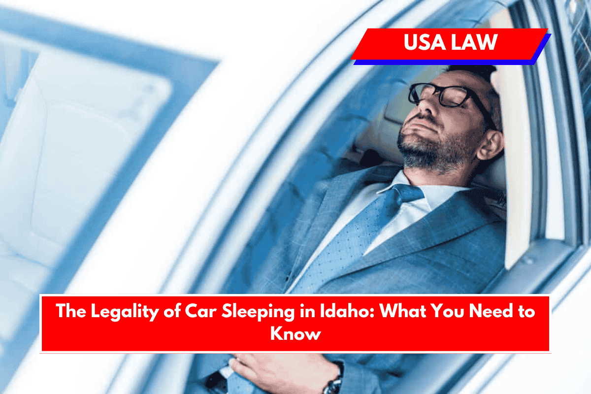 The Legality of Car Sleeping in Idaho What You Need to Know