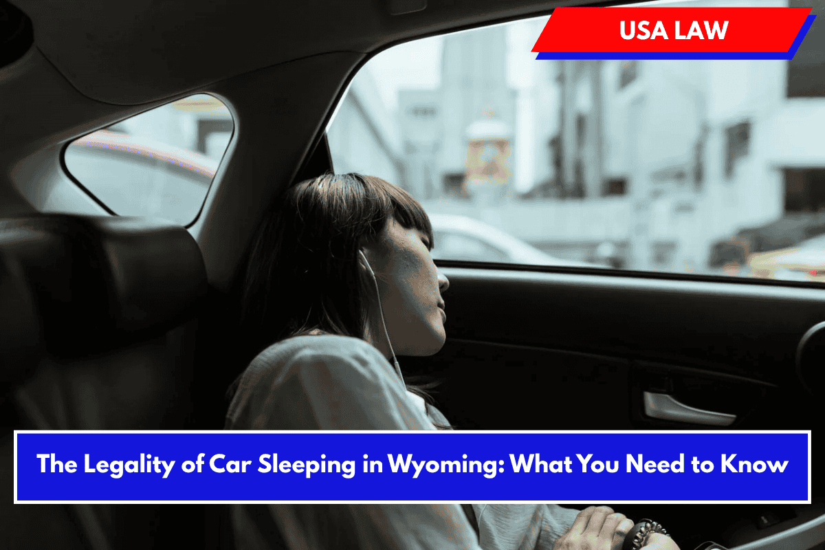 The Legality of Car Sleeping in Wyoming: What You Need to Know