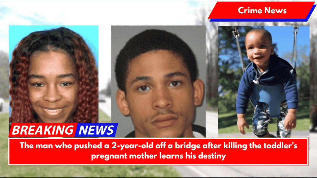 The man who pushed a 2-year-old off a bridge after killing the toddler's pregnant mother learns his destiny
