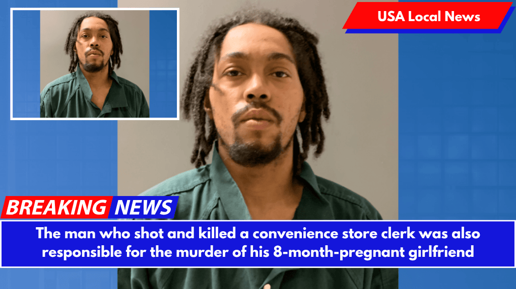The man who shot and killed a convenience store clerk was also responsible for the murder of his 8-month-pregnant girlfriend
