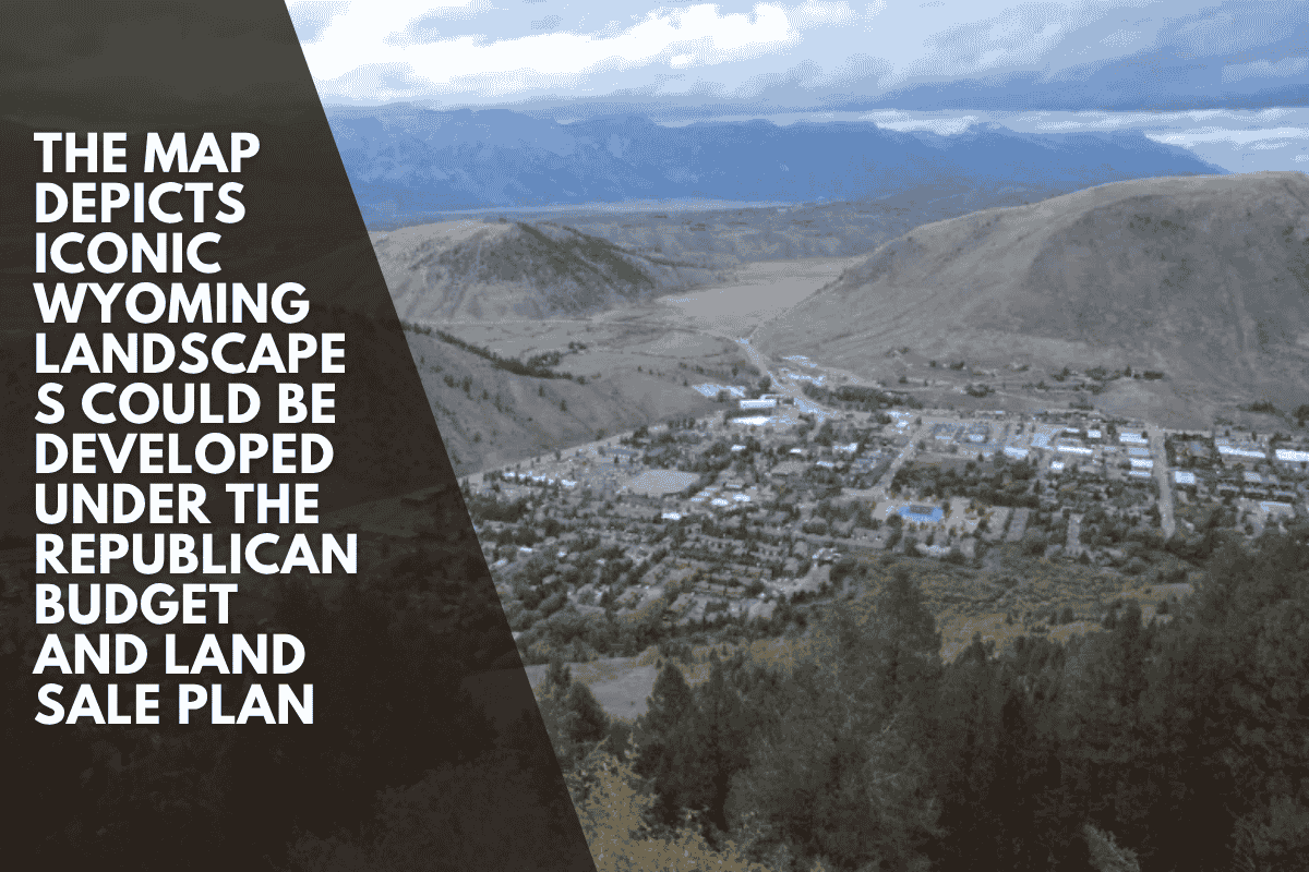 The map depicts iconic Wyoming landscapes could be developed under the Republican budget and land sale plan