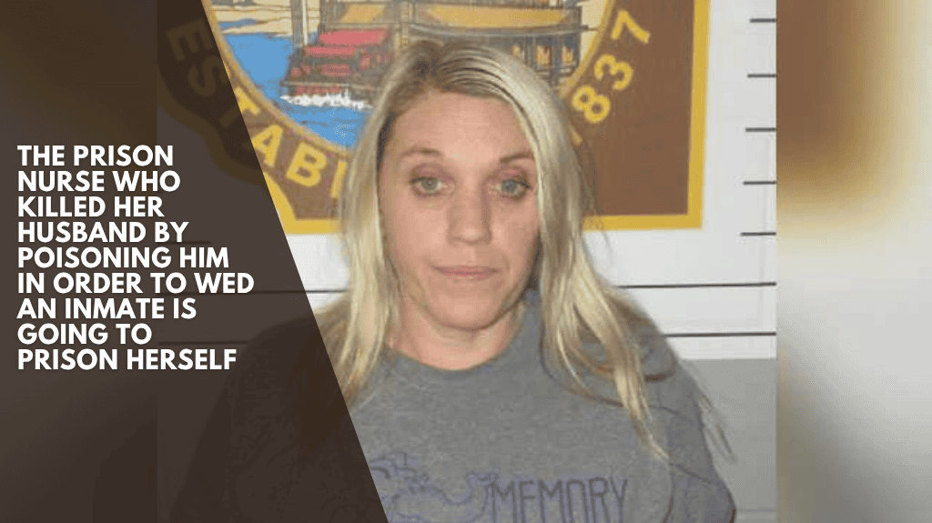 The prison nurse who killed her husband by poisoning him in order to wed an inmate is going to prison herself