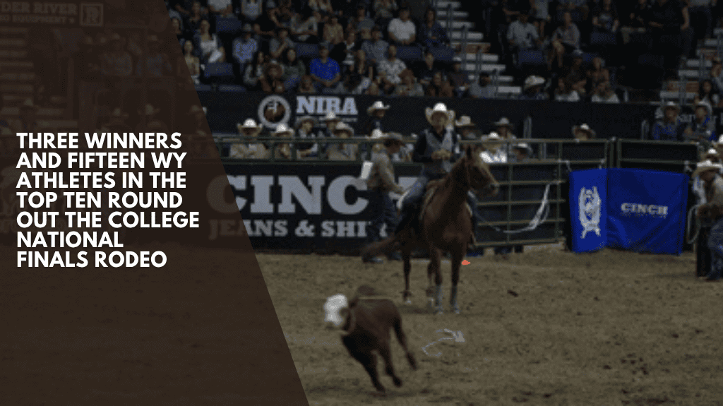 Three winners and fifteen WY athletes in the Top Ten round out the College National Finals Rodeo