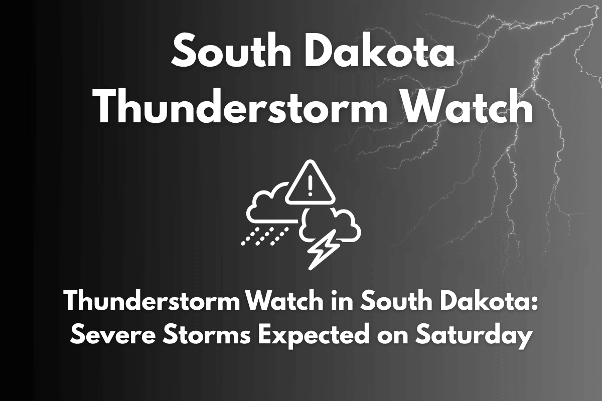 Thunderstorm Watch in South Dakota: Severe Storms Expected on Saturday
