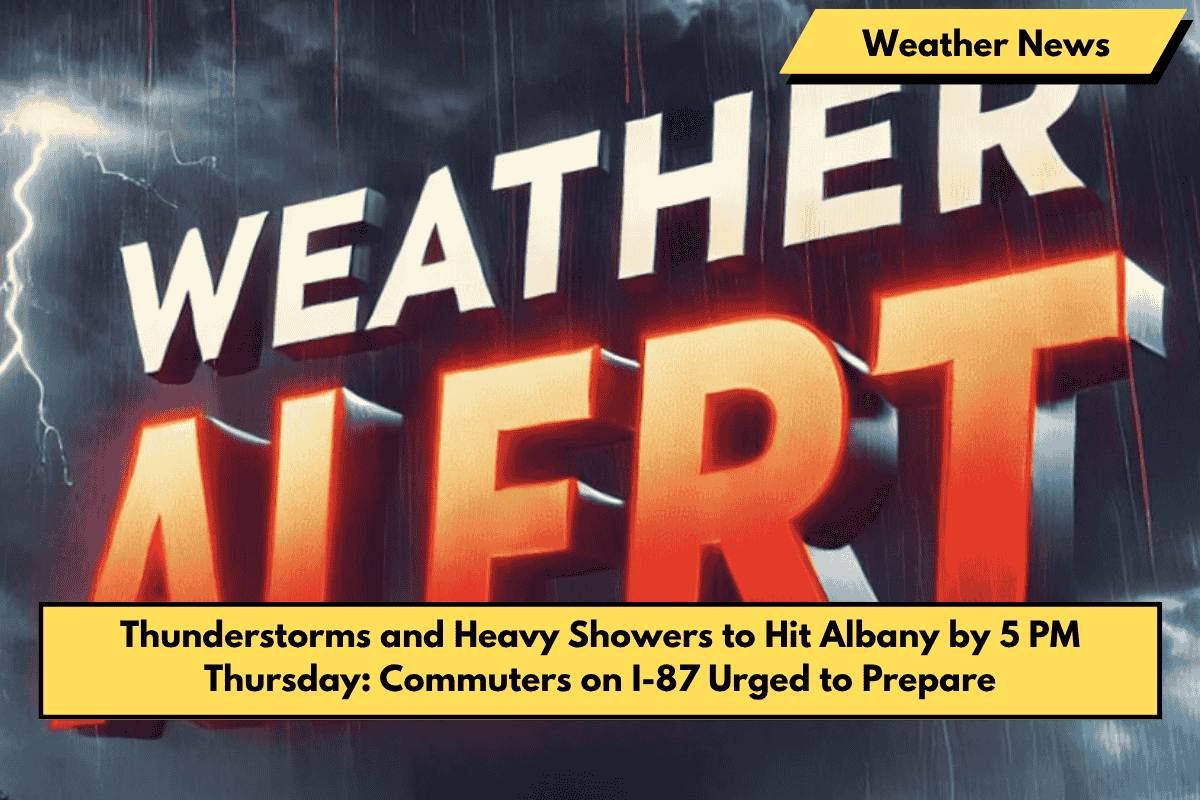 Thunderstorms and Heavy Showers to Hit Albany by 5 PM Thursday: Commuters on I-87 Urged to Prepare