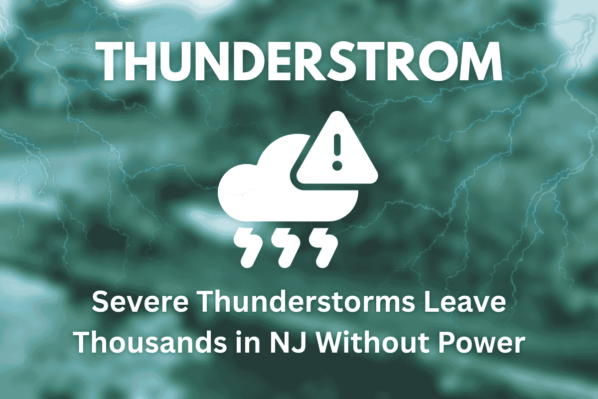 Severe Thunderstorms Leave Thousands in NJ Without Power