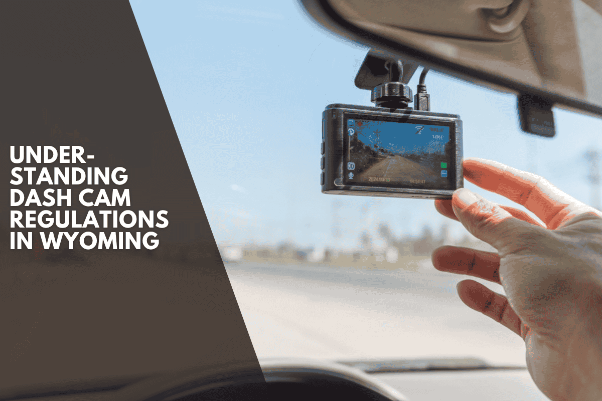 Understanding Dash Cam Regulations in Wyoming