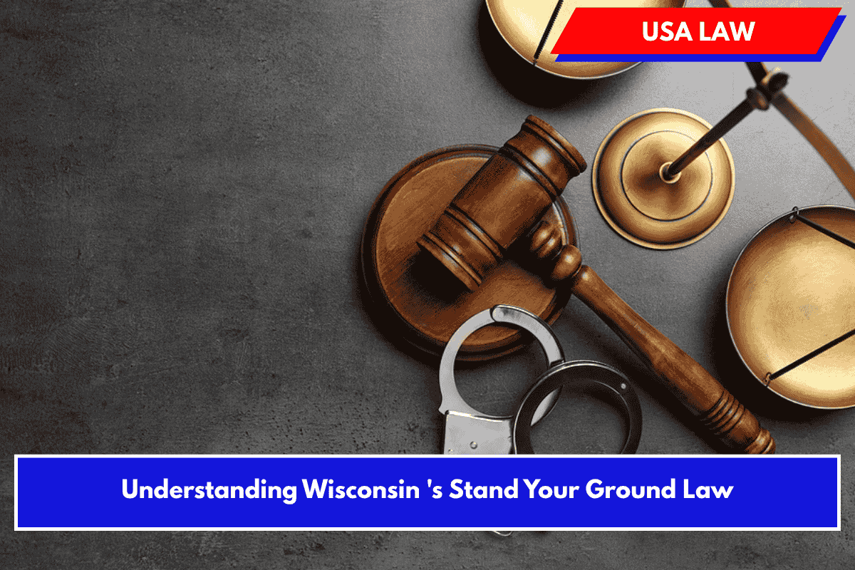 Understanding Wisconsin 's Stand Your Ground Law