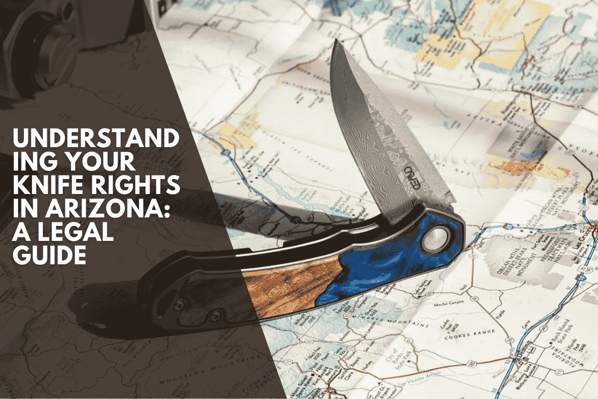 Understanding Your Knife Rights in Arizona: A Legal Guide