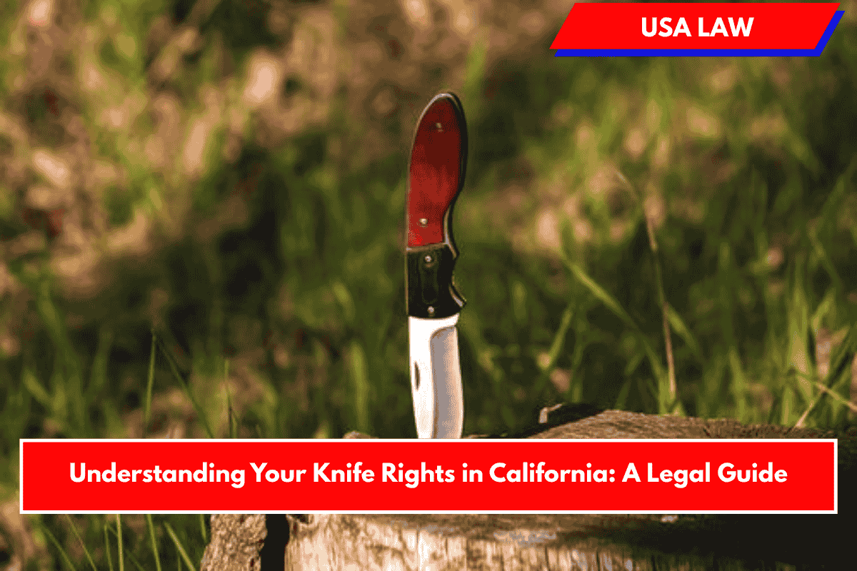 Understanding Your Knife Rights in California: A Legal Guide