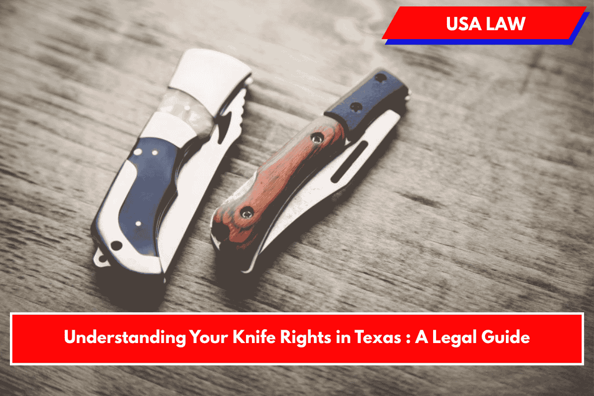 Understanding Your Knife Rights in Texas : A Legal Guide