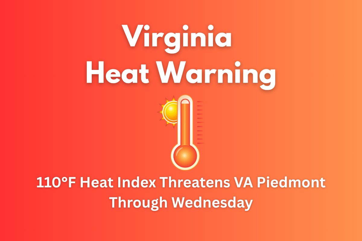Virginia Heat Warning 110°F Heat Index Threatens VA Piedmont Through Wednesday