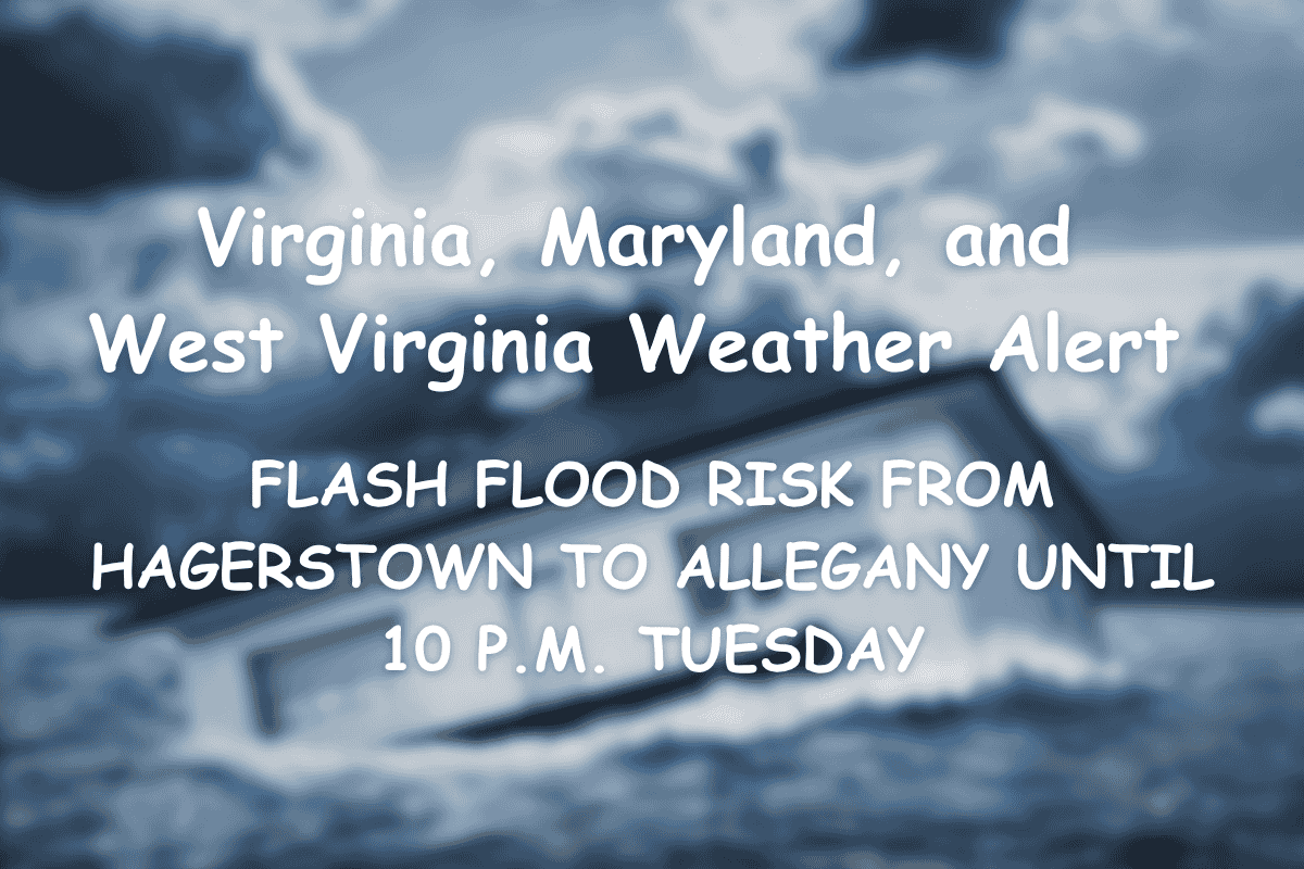 Virginia, Maryland, and West Virginia Weather Alert: Flash Flood Risk from Hagerstown to Allegany Until 10 p.m. Tuesday