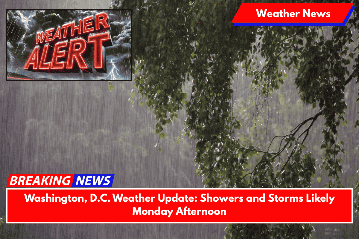 Washington, D.C. Weather Update: Showers and Storms Likely Monday Afternoon