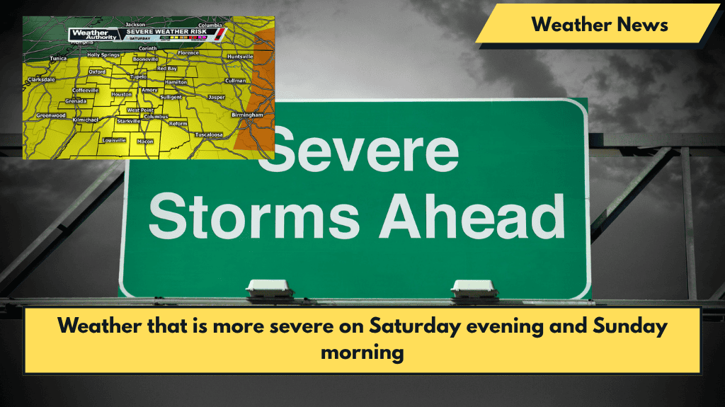 Weather that is more severe on Saturday evening and Sunday morning