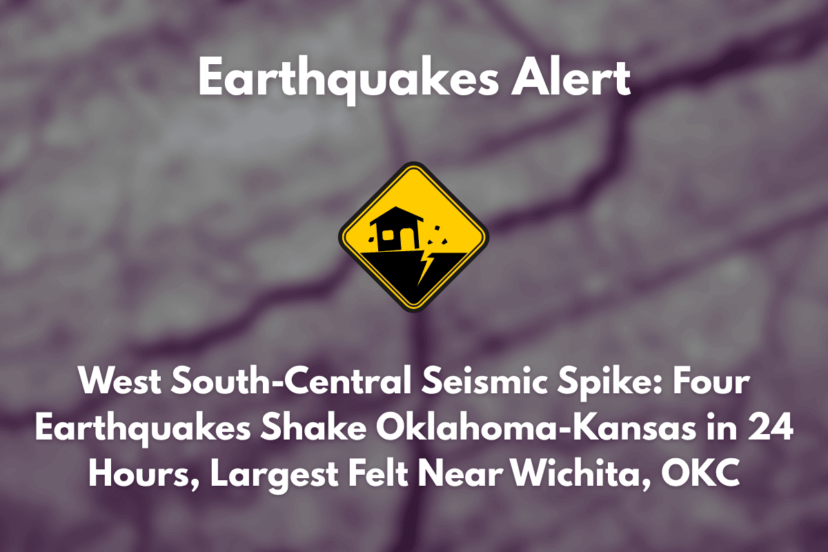 West South-Central Seismic Spike: Four Earthquakes Shake Oklahoma-Kansas in 24 Hours, Largest Felt Near Wichita, OKC