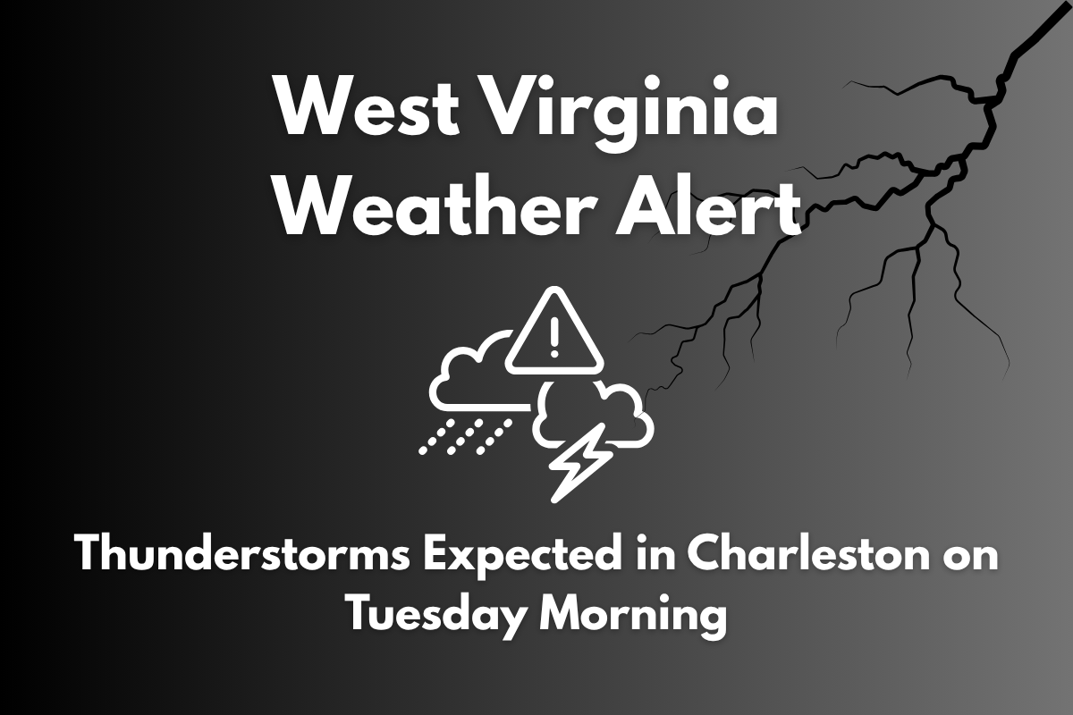 West Virginia Weather Alert Thunderstorms Expected in Charleston on Tuesday Morning