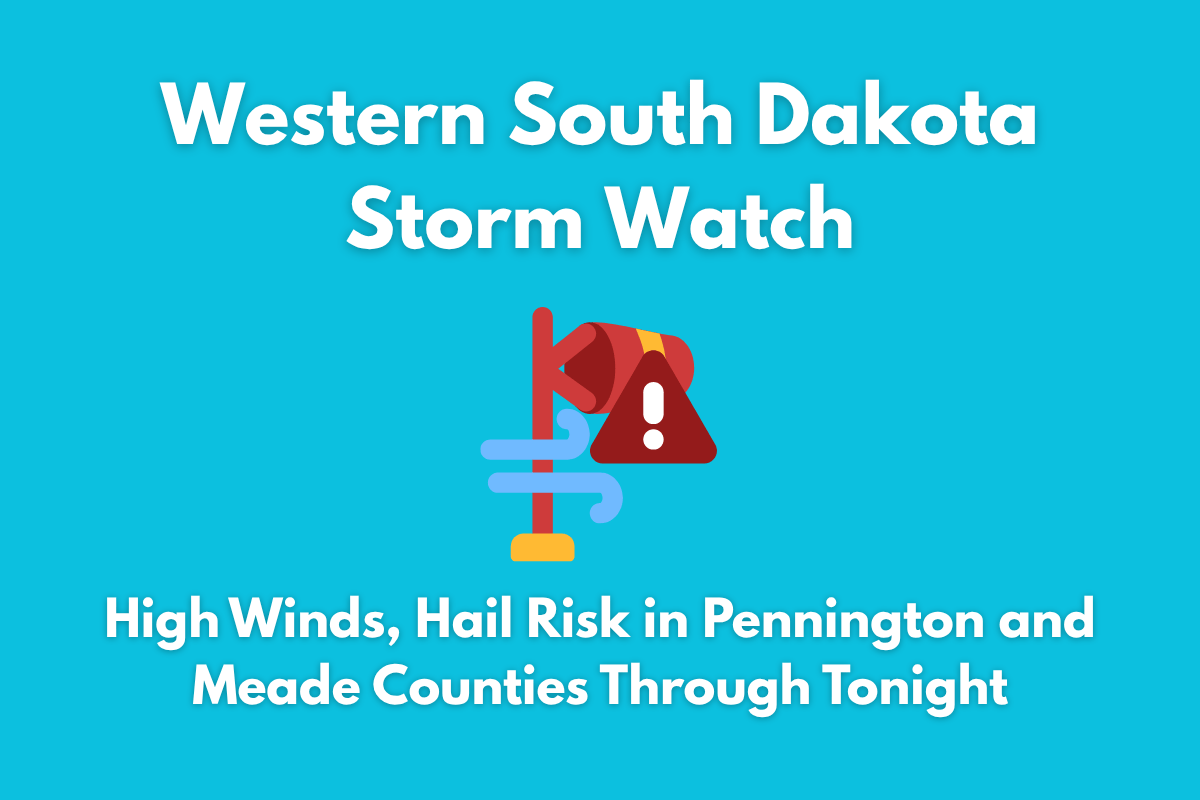 Western South Dakota Storm Watch High Winds, Hail Risk in Pennington and Meade Counties Through Tonight