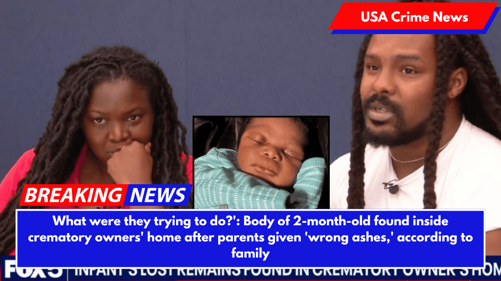 What were they trying to do?': Body of 2-month-old found inside crematory owners' home after parents given 'wrong ashes,' according to family