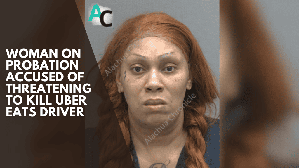 Woman on probation accused of threatening to kill Uber Eats driver