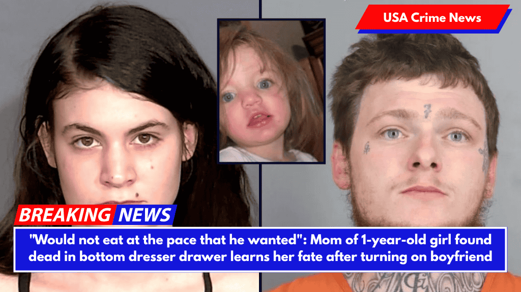 "Would not eat at the pace that he wanted": Mom of 1-year-old girl found dead in bottom dresser drawer learns her fate after turning on boyfriend