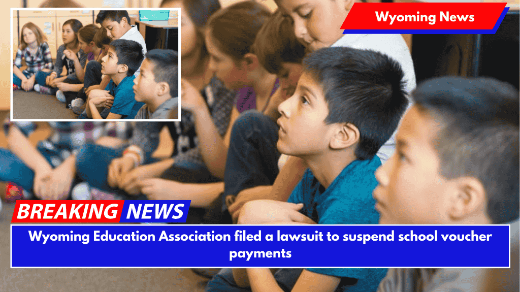 Wyoming Education Association filed a lawsuit to suspend school voucher payments
