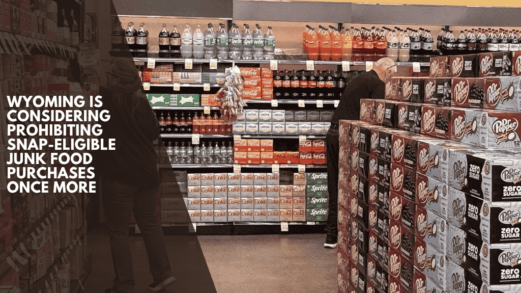Wyoming Is Considering Prohibiting SNAP-Eligible Junk Food Purchases Once More