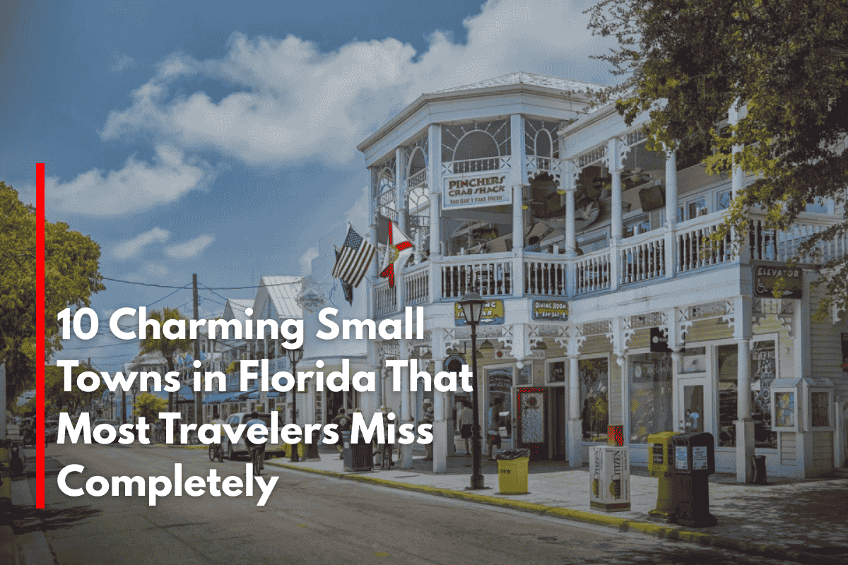 10 Charming Small Towns in Florida That Most Travelers Miss Completely