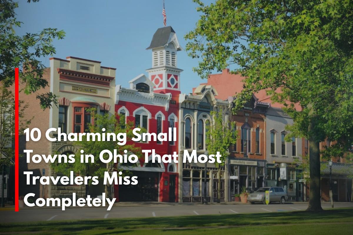 10 Charming Small Towns in Ohio That Most Travelers Miss Completely
