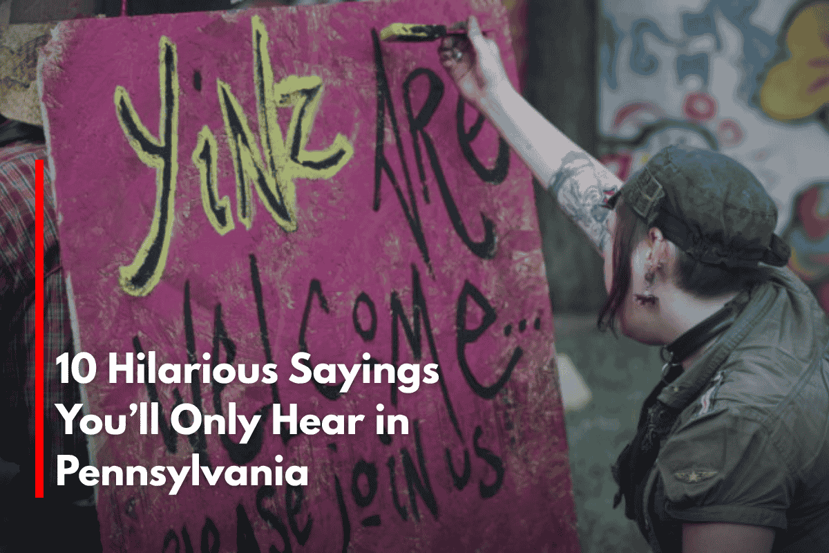 10 Hilarious Sayings You’ll Only Hear in Pennsylvania