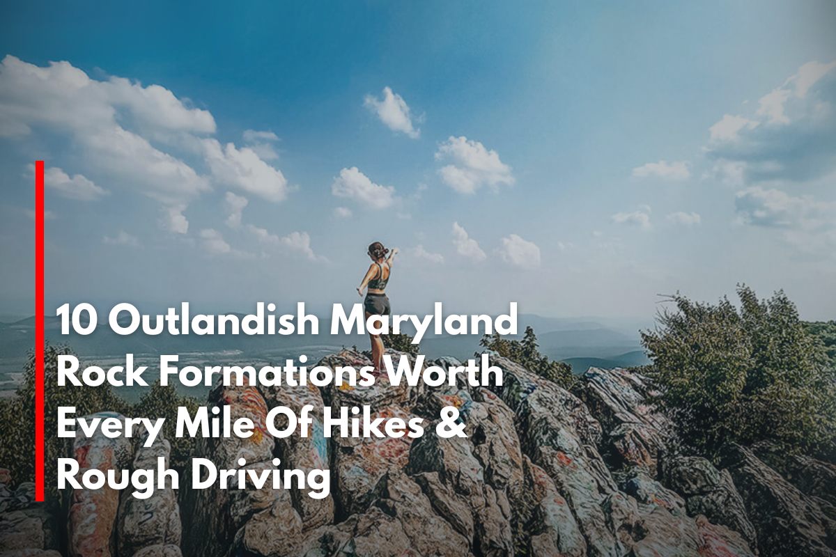 10 Outlandish Maryland Rock Formations Worth Every Mile Of Hikes & Rough Driving