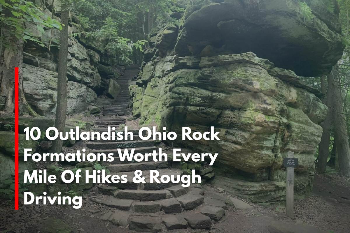 10 Outlandish Ohio Rock Formations Worth Every Mile Of Hikes & Rough Driving