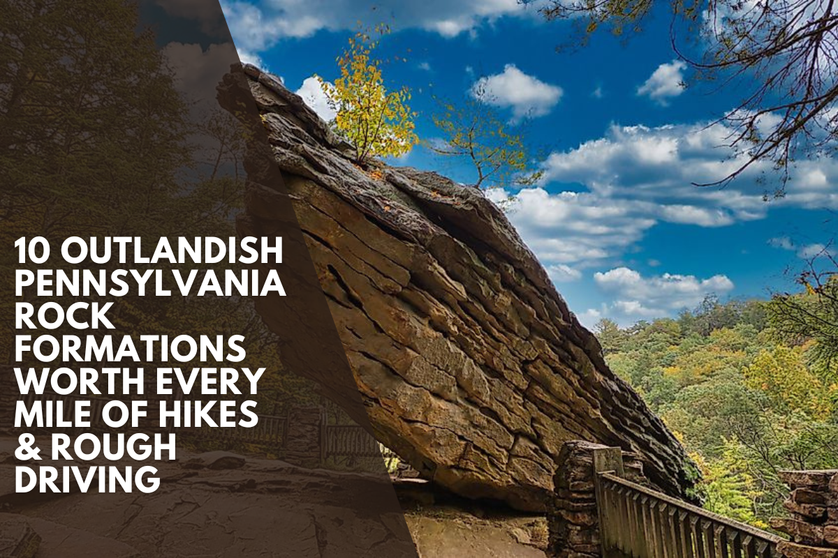10 Outlandish Pennsylvania Rock Formations Worth Every Mile Of Hikes & Rough Driving