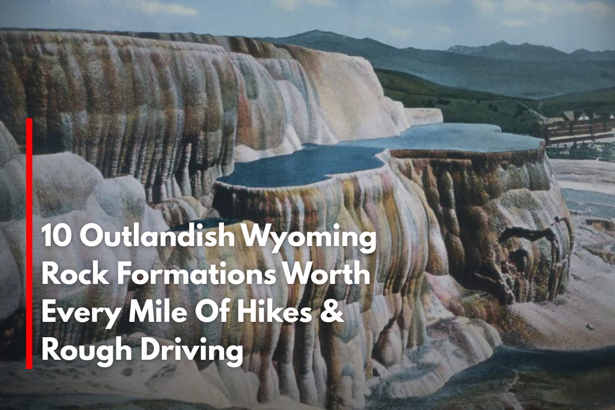 10 Outlandish Wyoming Rock Formations Worth Every Mile Of Hikes & Rough Driving