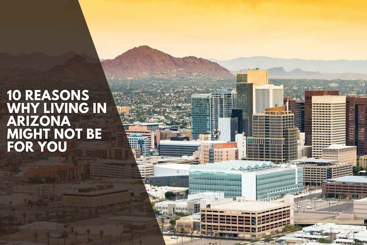 10 Reasons Why Living in Arizona Might Not Be for You