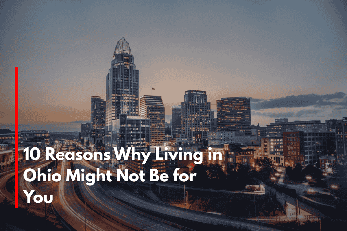 10 Reasons Why Living in Ohio Might Not Be for You