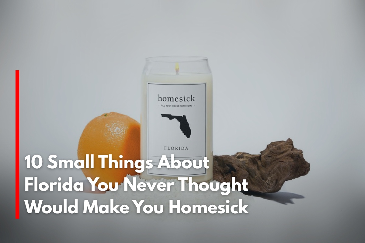 10 Small Things About Florida You Never Thought Would Make You Homesick