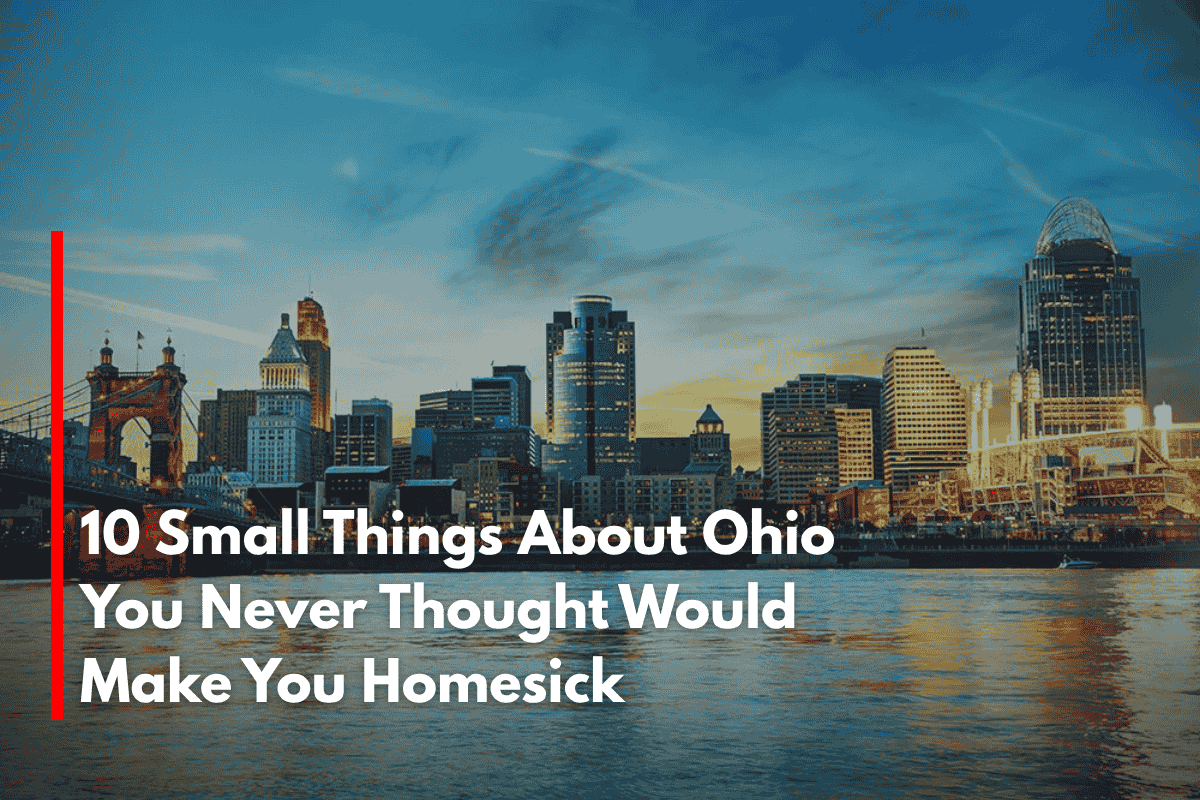 10 Small Things About Ohio You Never Thought Would Make You Homesick