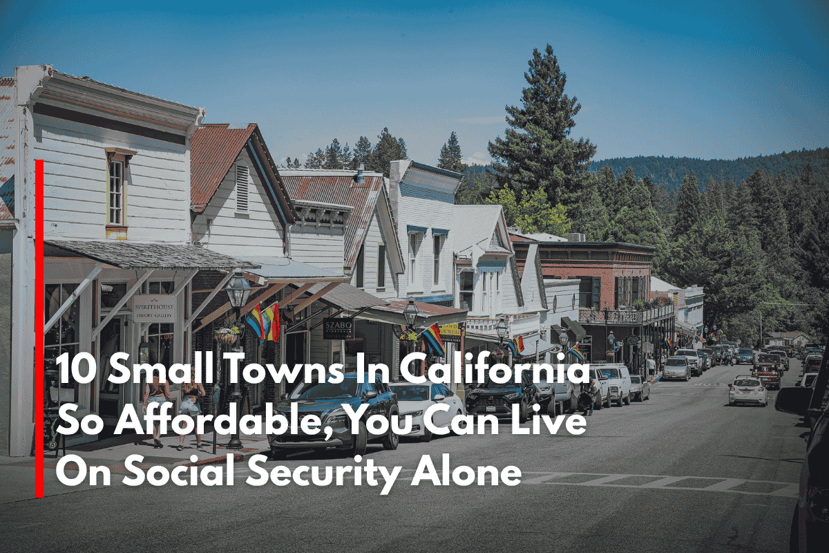 10 Small Towns In California So Affordable, You Can Live On Social Security Alone