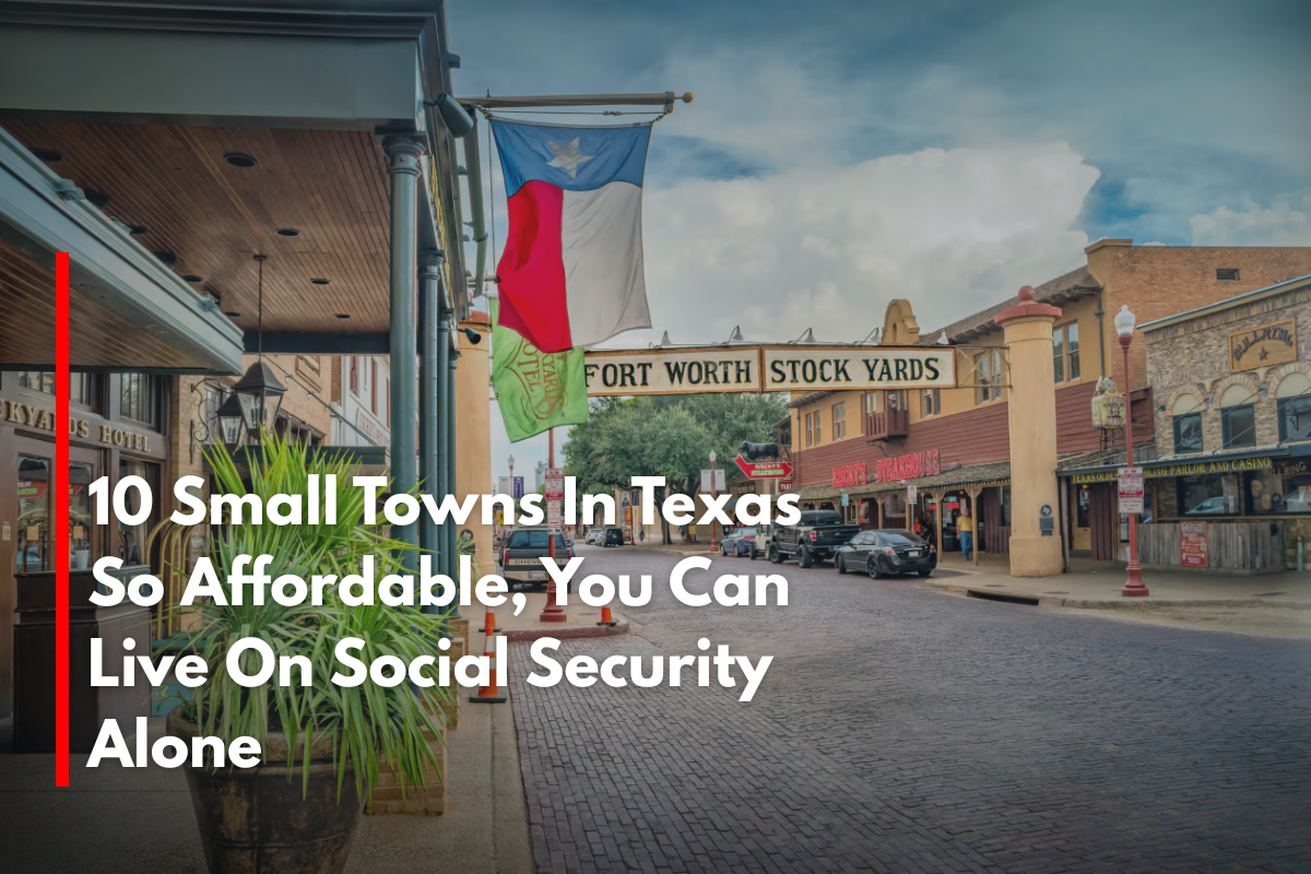 10 Small Towns In Texas So Affordable, You Can Live On Social Security Alone