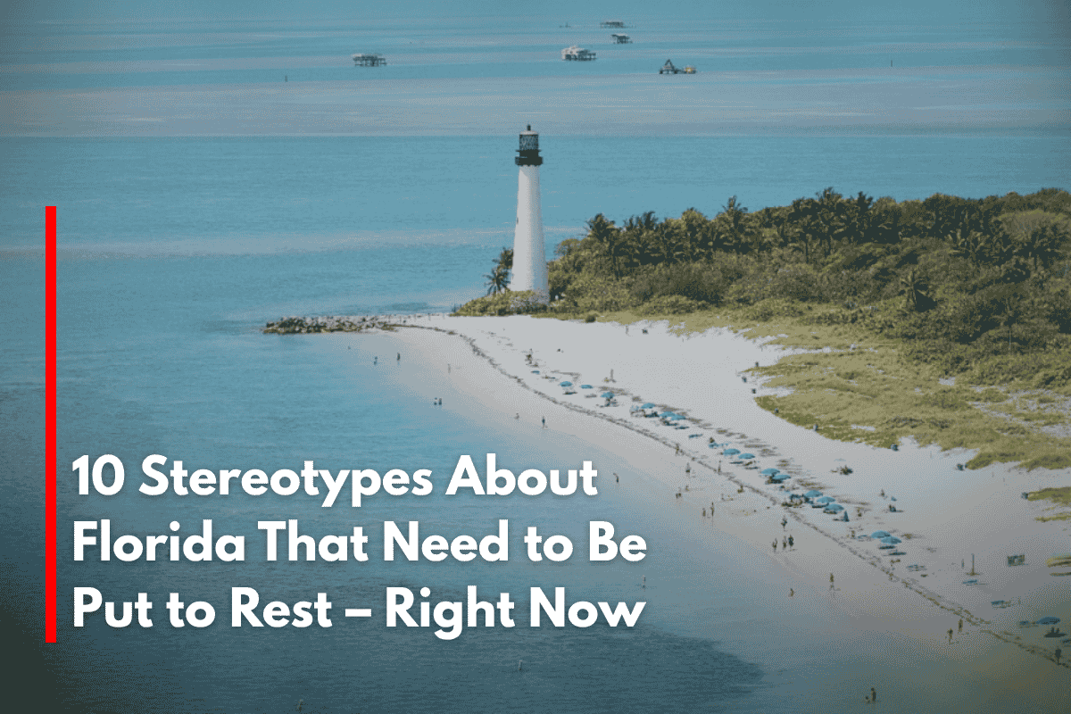 10 Stereotypes About Florida That Need to Be Put to Rest – Right Now