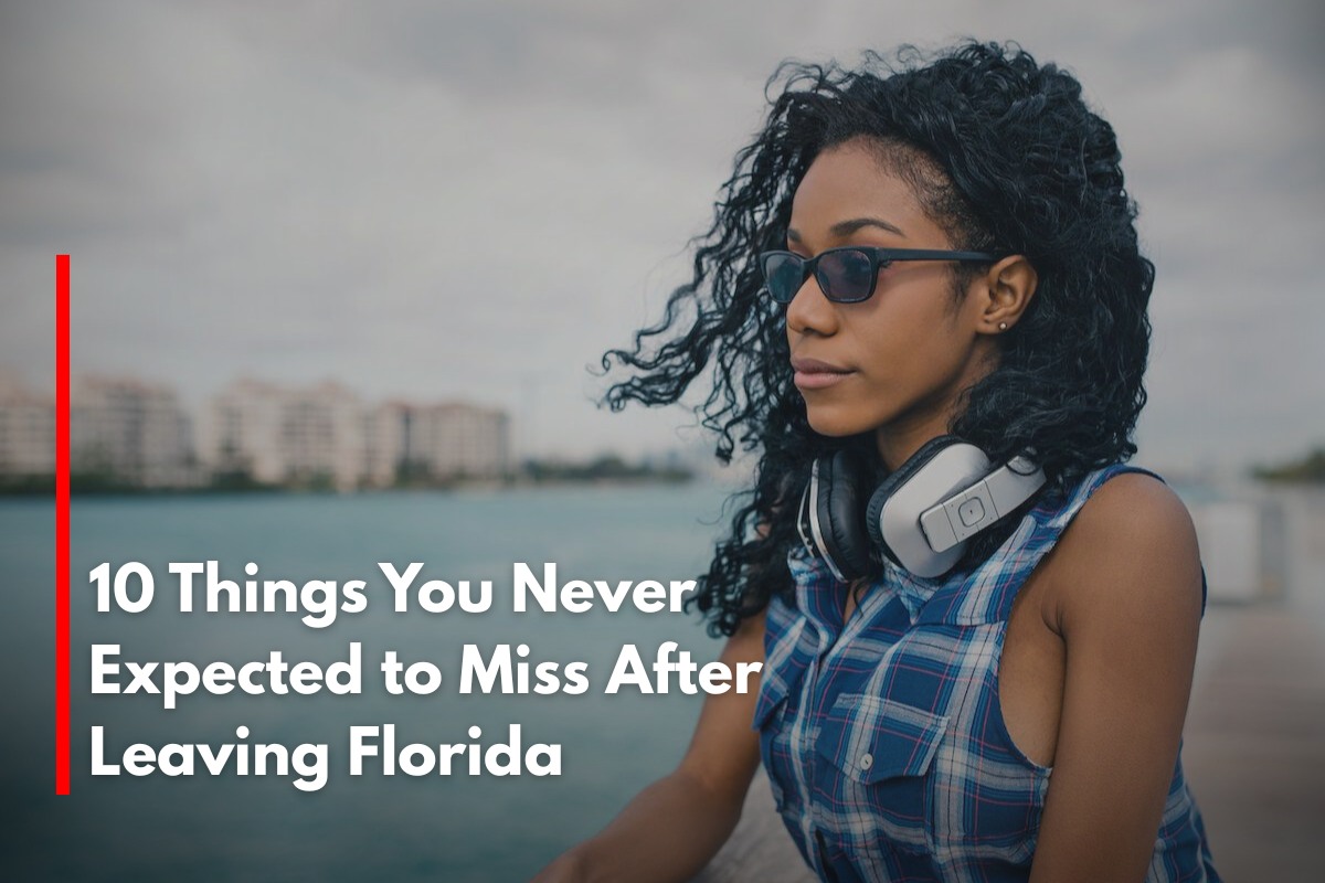 10 Things You Never Expected to Miss After Leaving Florida
