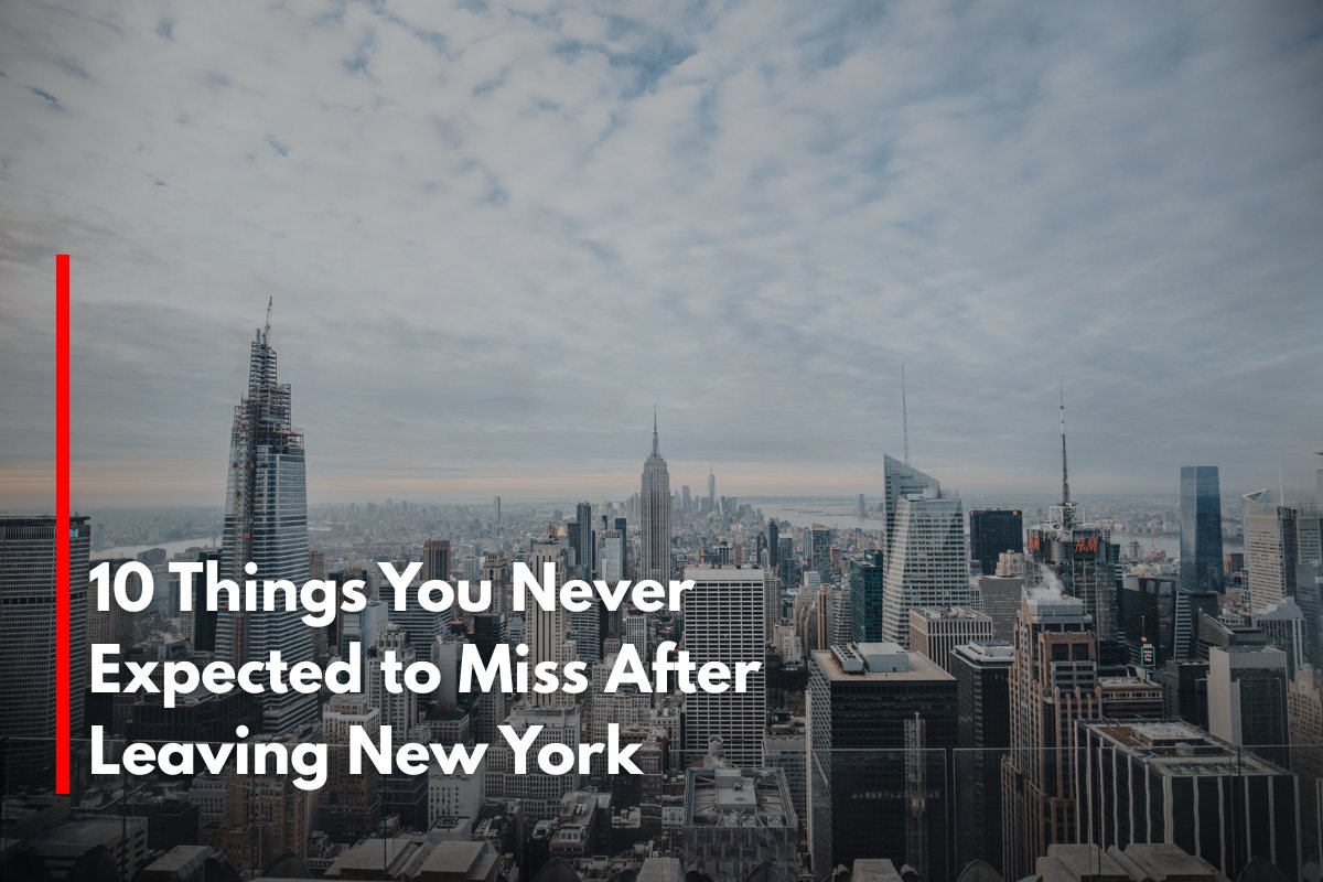 10 Things You Never Expected to Miss After Leaving New York