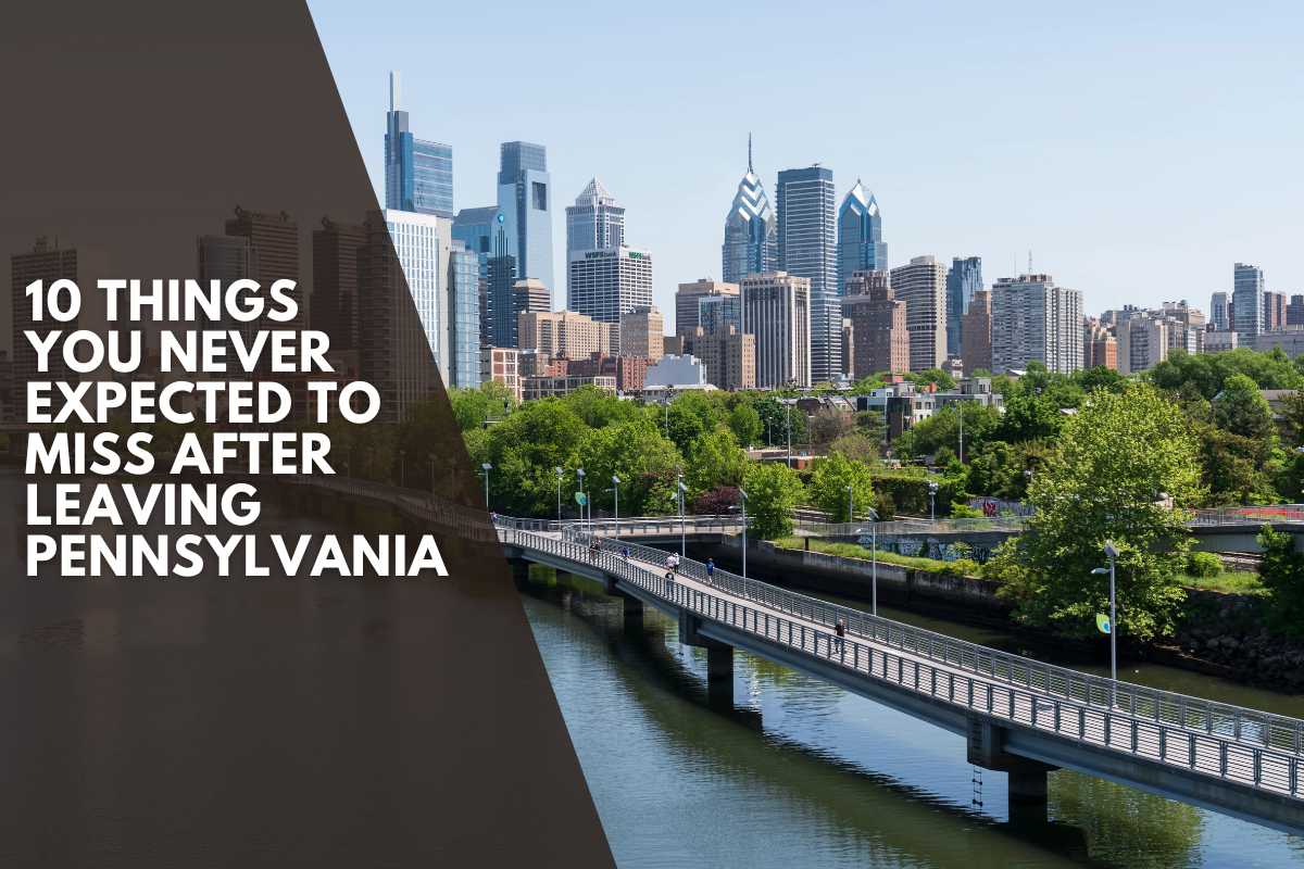 10 Things You Never Expected to Miss After Leaving Pennsylvania