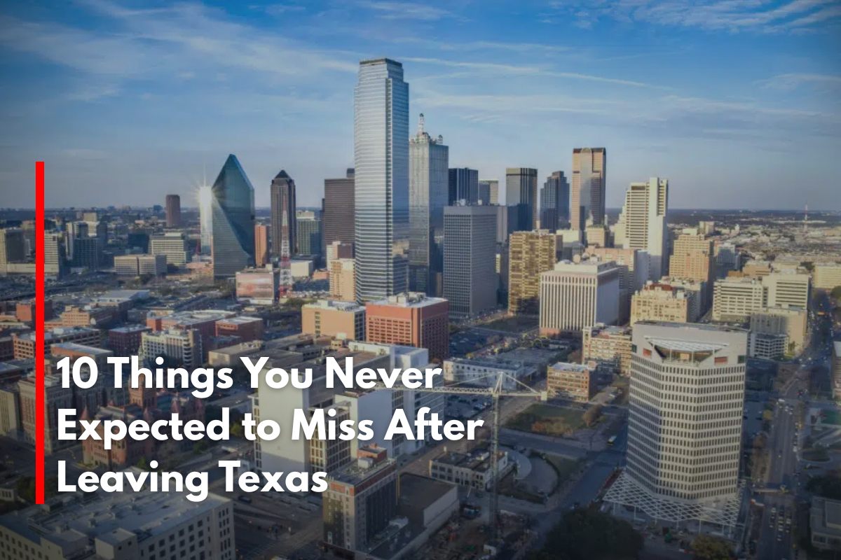 10 Things You Never Expected to Miss After Leaving Texas