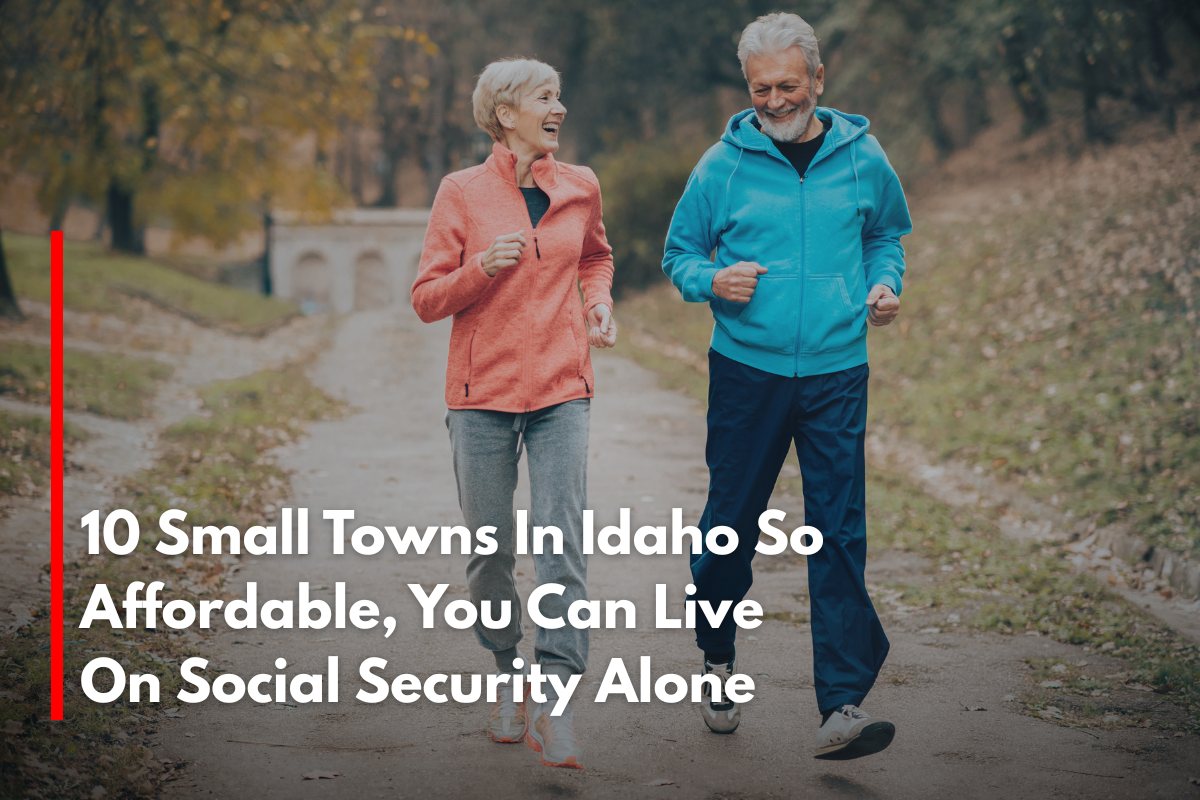 10 Small Towns In Idaho So Affordable, You Can Live On Social Security Alone